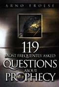 119 Most Frequently Asked Questions about Prophecy