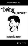 Instruction Book For...Being a Person: Or (Just Feeling Better)