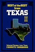 Best of the Best from Texas II Selected Recipes from Texas Favorite Cookbooks