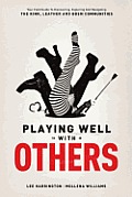 Playing Well with Others Your Field Guide to Discovering Exploring & Navigating the Kink Leather & Bdsm Communities