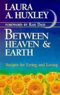 Between Heaven & Earth Recipes For Livin