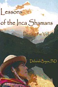 Lessons of the Inca Shaman Piercing the Veil