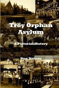 Troy Orphan Asylum: A Pictorial History