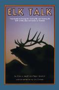Elk Talk Your Guide To Finding Elk & Hunting