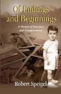 Of Endings and Beginnings: A Memoir of Discovery and Transformation