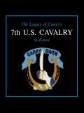 The Legacy of Custer's 7th U.S. Cavalry in Korea