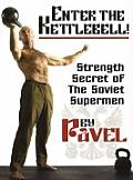 Enter the Kettlebell Strength Secret of the Soviet Supermen