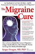 Migraine Cure How to Forever Banish the Curse of Migraines Using a Totally Effective Safe Clinically Proven Yet Drug Free Medical