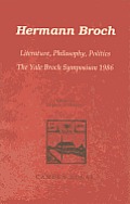 Hermann Broch: Literature, Philosophy, Politics - the Yale Broch Symposium