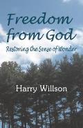 Freedom From God: Restoring the Sense of Wonder