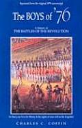 Boys of 76 A History of the Battles of the Revolution