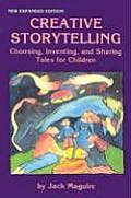 Creative Storytelling Choosing Inventing & Sharing Tales for Children