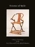 Essence of Style Chinese Furniture of the Late Ming & Early Qing Dynasty