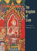 The Kingdom of Siam: The Art of Central Thailand, 1350-1800