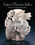 Later Chinese Jades: Ming Dynasty to Early Twentieth Century