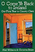 O Come Ye Back to Ireland Our First Year in County Clare