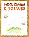 1 2 3 Draw Dinosaurs & Other Prehistoric Animals