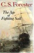 Age of Fighting Sail The Story of the Naval War of 1812