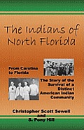The Indians of North Florida: From Carolina to Florida, The Story of the Survival of a Distinct American Indian Community