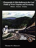 Chesapeake & Ohio Railway in the Coal Fields of West Virginia & Kentucky Mines Towns Trains