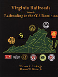 Virginia Railroads Volume 1 Railroading in the Old Dominion