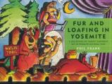 Fur & Loafing in Yosemite A Collection of Farley Cartoons Set in Yosemite National Park