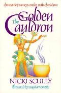 Golden Cauldron Shamanic Journeys on the Path of Wisdom