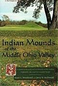 Indian Mounds of the Middle Ohio Valley A Guide to Mounds & Earthworks of the Adena Hopewell & Late Woodland People