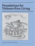 Foundations for Violence-Free Living: A Step-By-Step Guide to Facilitating Men's Domestic Abuse Groups