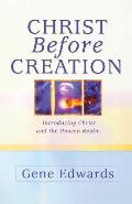 Christ Before Creation Introducing Christ & the Unseen Realm