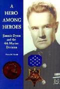 Hero Among Heroes Jimmie Dyess & The 4th