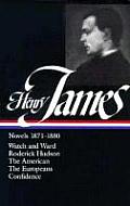 Henry James Novels 1871 1880 Watch & Ward Roderick Hudson The American The Europeans Confidence