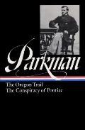Parkman The Oregon Trail & the Conspiracy of Pontiac