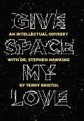 Give Space My Love An Intellectual Odyssey with Dr Stephen Hawking