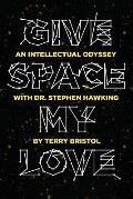 Give Space My Love An Intellectual Odyssey with Dr Stephen Hawking