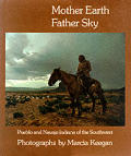 Mother Earth Father Sky Pueblo & Navajo Indians of the Southwest