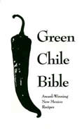 Green Chile Bible Award Winning New Mexico Recipes