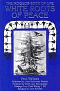 White Roots of Peace The Iroquois Book of Life