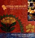 Fonda San Miguel Thirty Years of Food & Art