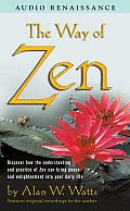 Way of Zen Discover How the Understanding & Practice of Zen Can Bring Peace & Enlightenment Into Your Daily Life