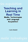 Teaching & Learning in Real Time Media Technologies & Language Acquisition