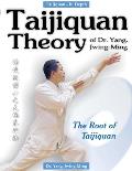 Taijiquan Theory of Dr Yang Jwing Ming The Root of Taijiquan