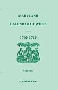 Maryland Calendar of Wills, Volume 3: 1703-1713
