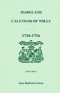Maryland Calendar of Wills, Volume 5: 1720-1726