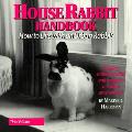 House Rabbit Handbook How To Live With An Urban Rabbit Third Edition