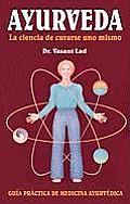 Ayurveda La Ciencia de Curarse Uno Mismo Spanish Edition of Ayurveda The Science of Self Healing Guia Practica de Medicina Ayurvedica