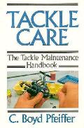 Tackle Care The Tackle Maintenance Handbook