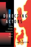 Directing Actors Creating Memorable Performances for Film & Television