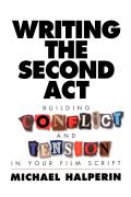 Writing the Second ACT Building Conflict & Tension in Your Film Script