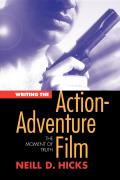 Writing the Action Adventure Film The Moment of Truth